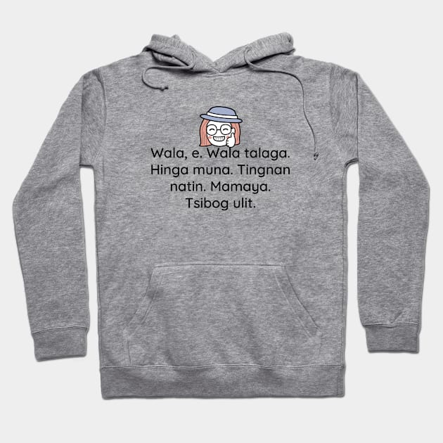 Philippines Tagalog Joke Statement - Wala e, wala talaga hinga muna Hoodie by CatheBelan